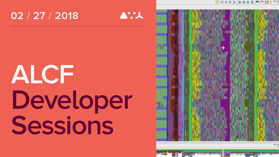 Feb 2018 ALCF Dev Session