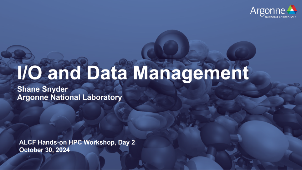 I/O and Data Management at ALCF Hands-on HPC Workshop 